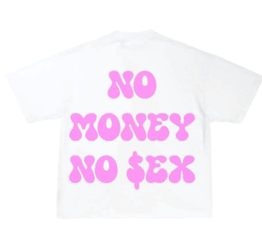 No Money No $ex T-shirt